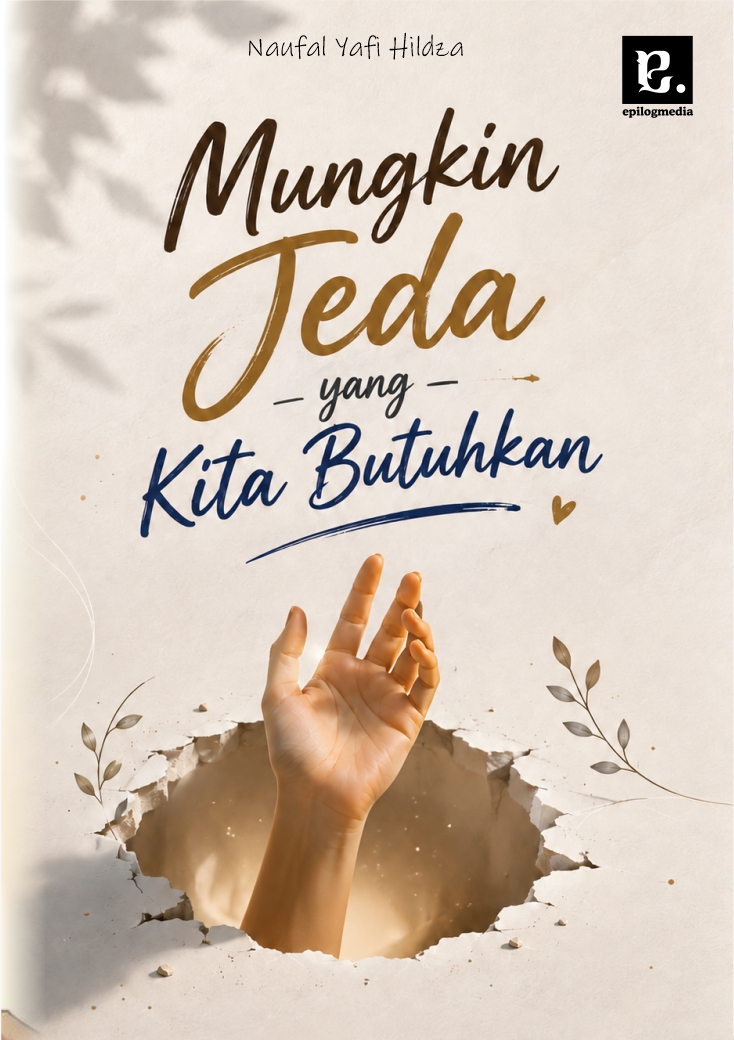 Mungkin Jeda yang Kita Butuhkan